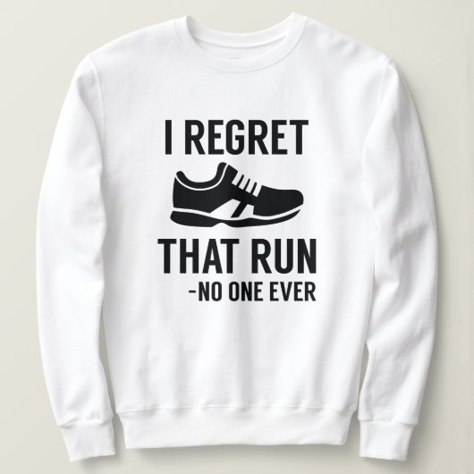 Sweatshirt I Regret That Run (Design devant)
