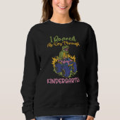 Sweatshirt I roared my Way thorugh Kindergarten   (Devant)