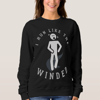 Sweatshirt I Run Like the Winded Sarcastic  Running