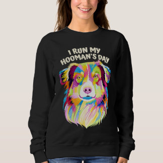 Sweatshirt I Run My Hoomans Day Australian Shepherd Dog  Auss
