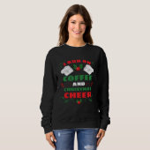 Sweatshirt I Run On Coffee And Christmas Cheer (Devant entier)