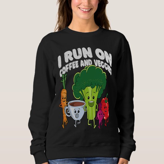 Sweatshirt I Run On Coffee And Veggies Vegan Runner Vegetaria (Devant)