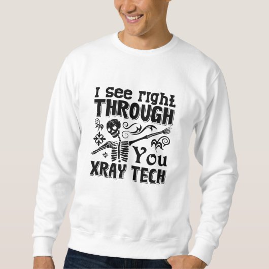 Sweatshirt I See Right Through You Xray Tech Radiology Tech (Devant)