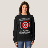Sweatshirt I Shoot Target Archery Quote Shooting Bowman Hunti (Devant entier)