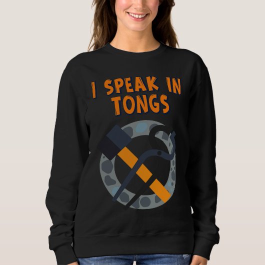 Sweatshirt I Speak In Tongs Blacksmith  Humor Saying (Devant)
