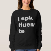 Sweatshirt I Spk Fluent Te  Texting Messaging (Devant)