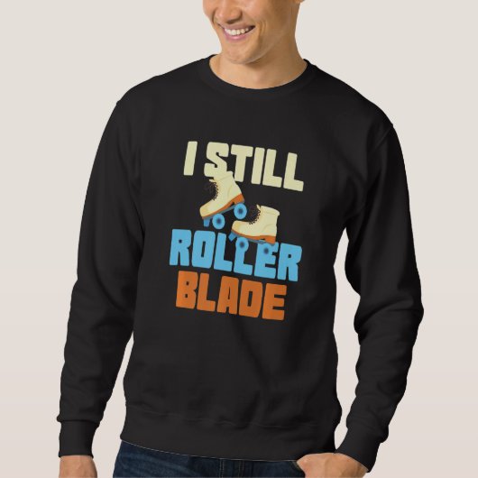 Sweatshirt I Still Roller Blade Skates Roller Skating inline  (Devant)