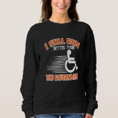 Sweatshirt I Still Run Better Than Wheelchair Disability Han (Devant)