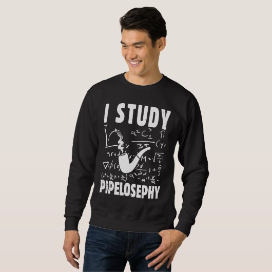 Sweatshirt I study pipelosephy Pipe Smoker Funny Tobacco Pipe (Devant entier)