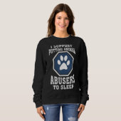 Sweatshirt I Support Putting Animal Abusers (Devant entier)