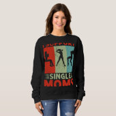 Sweatshirt I Support Single Moms Offensive Rude Party (Devant entier)