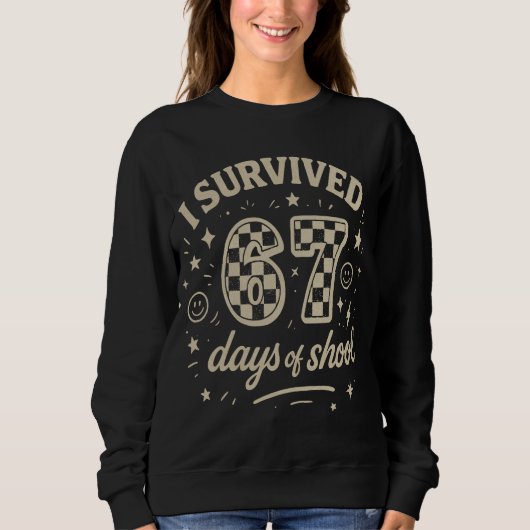 Sweatshirt I Survived 67 Days of School Funny Teacher Meme (Devant)