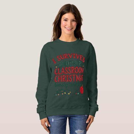 Sweatshirt I Survived Another Classroom Christmas (Devant entier)