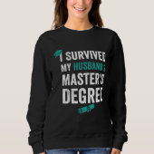 Sweatshirt I Survived my husband s master s degre (Devant)