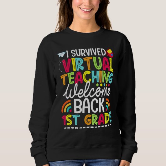 Sweatshirt I Survived Virtual Teaching Welcome Back 1st Grade (Devant)