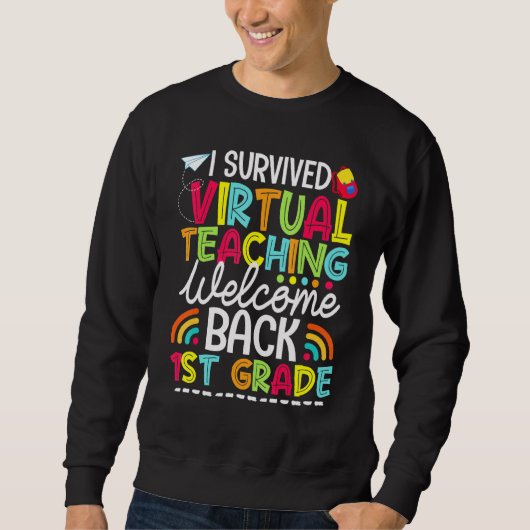 Sweatshirt I Survived Virtual Teaching Welcome Back 1st Grade (Devant)