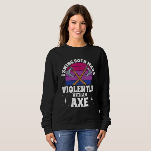 Sweatshirt I Swing Both Ways Violently With An Axe Bisexual L (Devant entier)