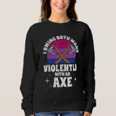 Sweatshirt I Swing Both Ways Violently With An Axe Bisexual L (Devant)