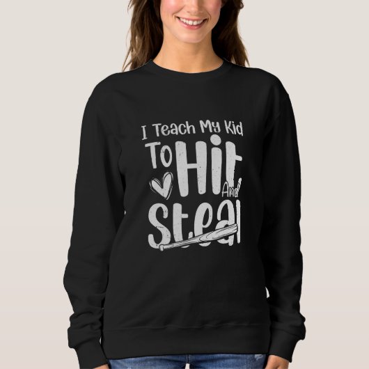 Sweatshirt I Teach My Kid To Hit And Steal Baseball Softball (Devant)
