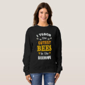 Sweatshirt I Teach The Cutest Bees In The Beehive Apparel (Devant entier)