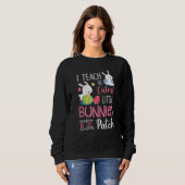 Sweatshirt I Teach the Cutest Bunnies in the Patch Easter Te (Devant entier)