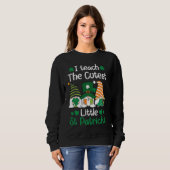 Sweatshirt I teach the cutest Little St Patrick's day Gnome (Devant entier)
