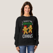 Sweatshirt I Teach The Smartest Cookies Teacher Xmas Gingerb (Devant entier)