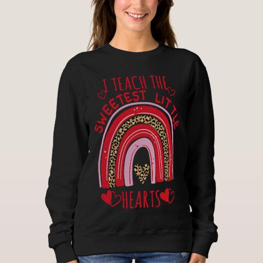 Sweatshirt I Teach The Sweetest Hearts Rainbow Teacher Valent (Devant)