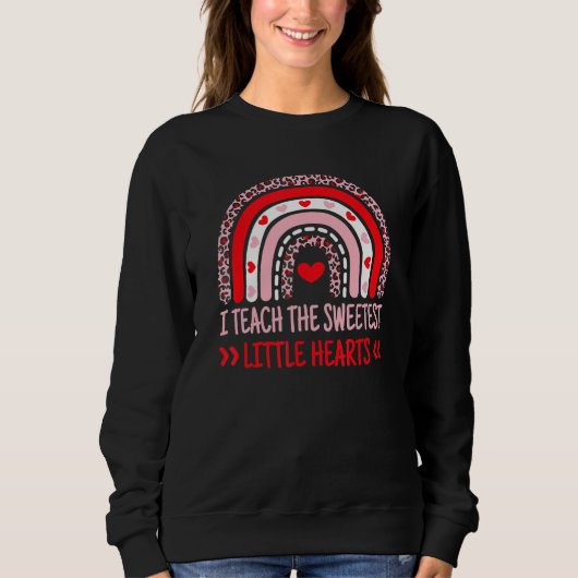 Sweatshirt I Teach The Sweetest Hearts Rainbow Teacher Valent (Devant)