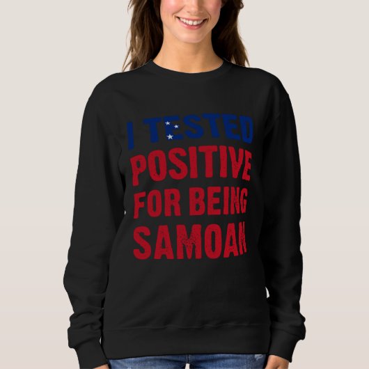 Sweatshirt I Tested Positive For Being Samoan Samoa Flag (Devant)