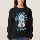 Sweatshirt I Think I Just Evp'd My Pants (Devant)