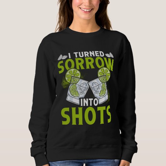 Sweatshirt I Turn Sorrow Into Shots  Backprint Bartender (Devant)