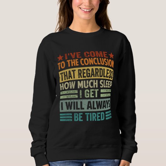 Sweatshirt I ve Come To The Conclusion That Regardless  Sarca (Devant)