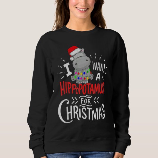 Sweatshirt I Want A Hippopotamus For Christmas Hippo Xmas Pa (Devant)