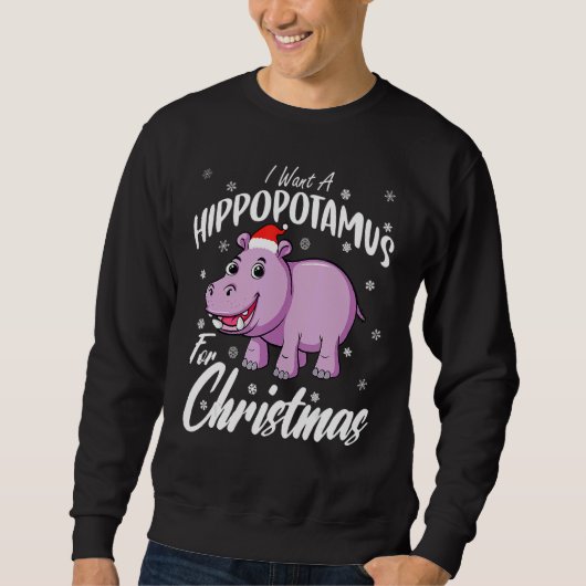 Sweatshirt I Want A Hippopotamus For Christmas  Xmas Hippo (Devant)