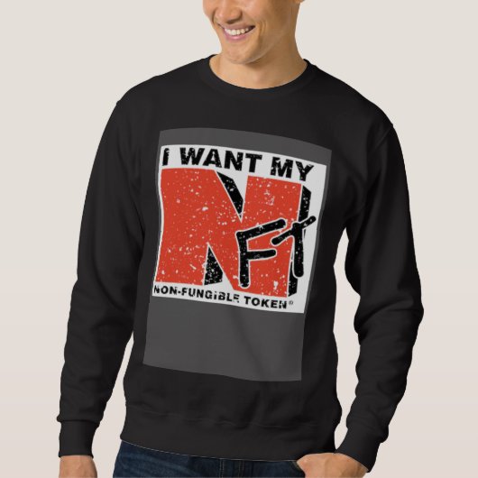 SWEATSHIRT I WANT MY NFT (Devant)