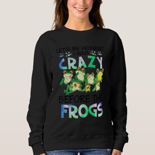 Sweatshirt I Was Crazy Before The Frog Funny Frog Lover Funny (Devant)