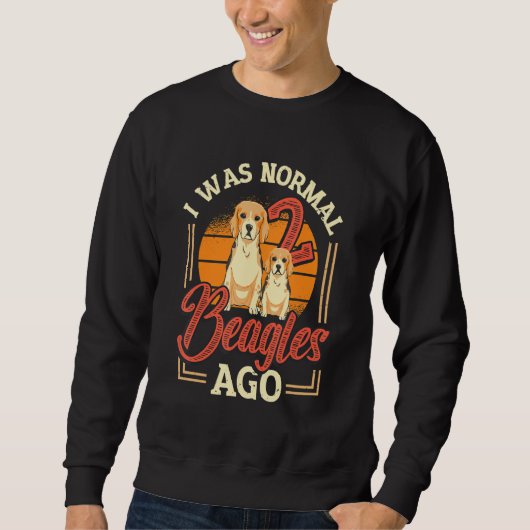 Sweatshirt I Was Normal 2 Beagles Ago Beagle (Devant)