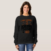 Sweatshirt I Was Normal 2 Doberman Pinschers Ago Women Dog Br (Devant entier)