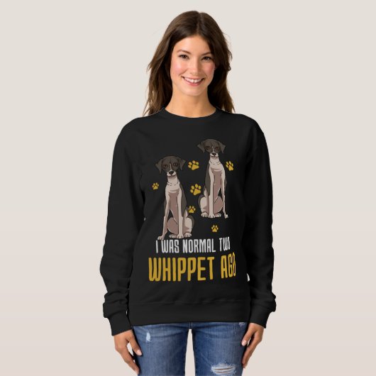 Sweatshirt I Was Normal Two Whippet Ago (Devant entier)