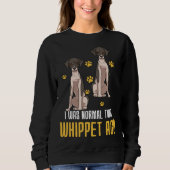 Sweatshirt I Was Normal Two Whippet Ago (Devant)