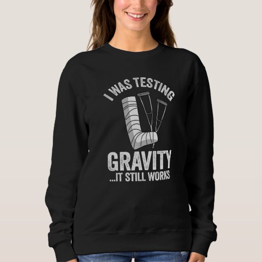 Sweatshirt I Was Testing Gravity It Still Works Injury Kids B (Devant)