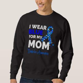 Sweatshirt I wear Blue for my Mom Ribbon Heart shape Diabetes