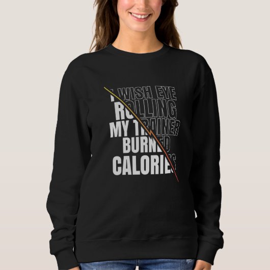 Sweatshirt I Wish Eye Rolling My Trainer Burned Calories Men (Devant)