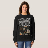 Sweatshirt I Wish Life Was As Simple As Calculus Math (Devant entier)