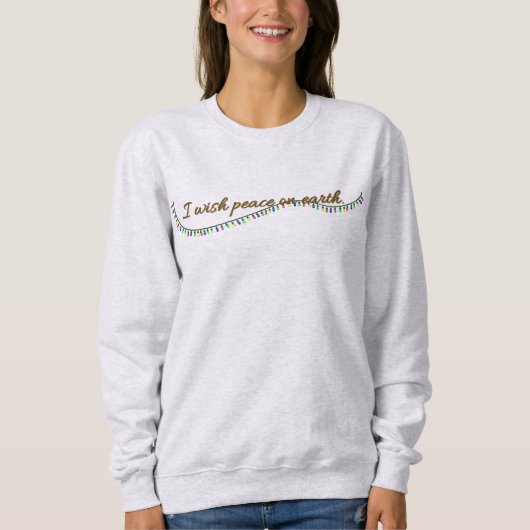Sweatshirt I wish peace on earth. (Devant)