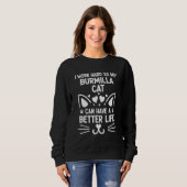 Sweatshirt I Work Hard So My Burmilla Cat Can Have A Better L (Devant entier)