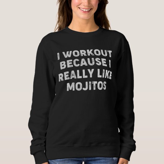 Sweatshirt I Workout Because I Really Like Mojitos Gym Fitnes (Devant)