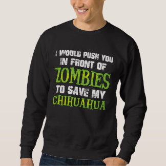 Sweatshirt I Would Push You In Front of Zombies To Save My Ch