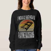 Sweatshirt I Would Rather Be Playing Backgammon Dice Game Pla (Devant)